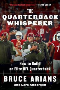 Cover image for The Quarterback Whisperer: How to Build an Elite NFL Quarterback