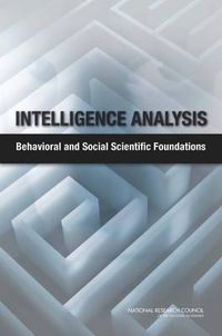 Cover image for Intelligence Analysis: Behavioral and Social Scientific Foundations