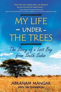 Cover image for My Life Under the Trees: The Story of a Lost Boy from South Sudan