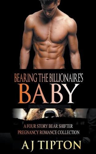 Cover image for Bearing the Billionaire's Baby: A Four Story Bear Shifter Pregnancy Romance Collection