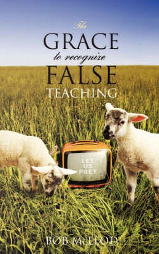 Cover image for The GRACE to Recognize False Teaching