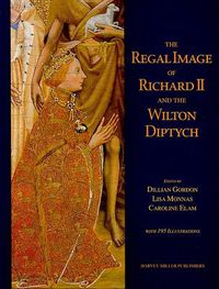 Cover image for The Regal Image of Richard II and the Wilton Diptych