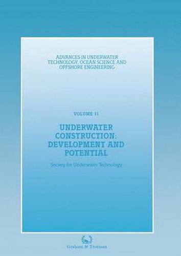 Cover image for Underwater Construction: Development and Potential: Proceedings of an international conference (The Market for Underwater Construction) organized by the Society for Underwater Technology and held in London, 5 & 6 March 1987