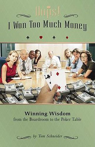 Cover image for OOPS! I Won Too Much Money: Winning Wisdom from the Boardroom to the Poker Table