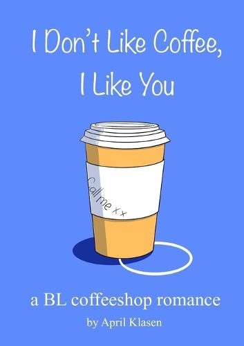 Cover image for I Don't Like Coffee, I Like You