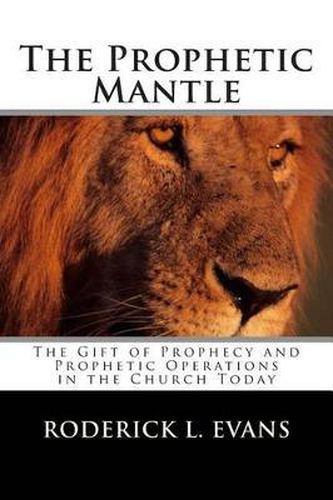 Cover image for The Prophetic Mantle: The Gift of Prophecy and Prophetic Operations in the Church Today