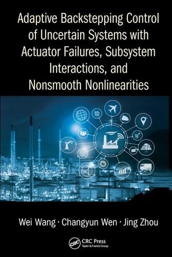 Cover image for Adaptive Backstepping Control of Uncertain Systems with Actuator Failures, Subsystem Interactions, and Nonsmooth Nonlinearities