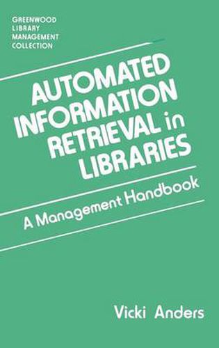 Cover image for Automated Information Retrieval in Libraries: A Management Handbook