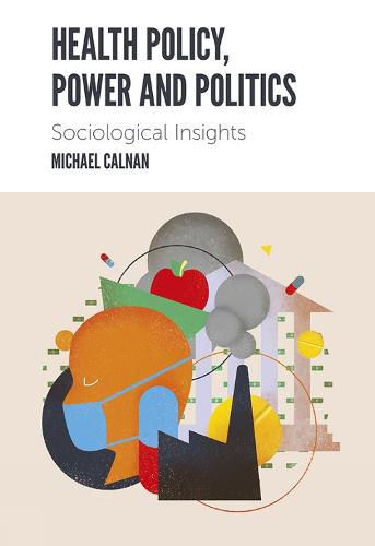 Cover image for Health Policy, Power and Politics: Sociological Insights