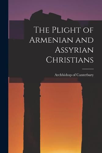 Cover image for The Plight of Armenian and Assyrian Christians