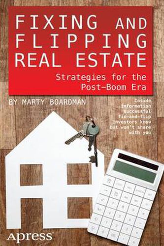 Cover image for Fixing and Flipping Real Estate: Strategies for the Post-Boom Era