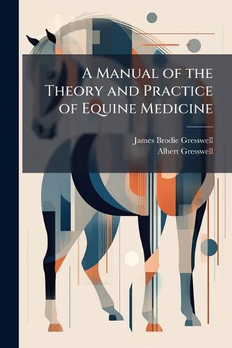 Cover image for A Manual of the Theory and Practice of Equine Medicine