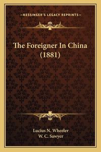 Cover image for The Foreigner in China (1881)