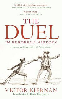 Cover image for The Duel in European History: Honour and the Reign of Aristocracy