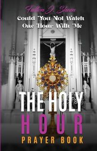 Cover image for The Holy Hour Prayer Book