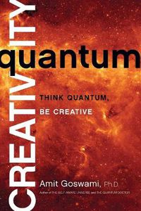 Cover image for Quantum Creativity: Think Quantum, Be Creative