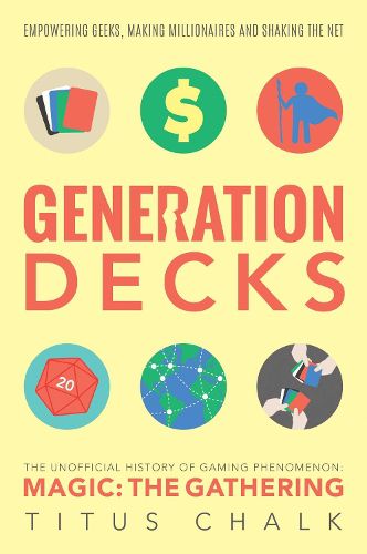 Cover image for Generation Decks: The Unofficial History of Gaming Phenomenon Magic: The Gathering