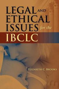 Cover image for Legal And Ethical Issues For The IBCLC