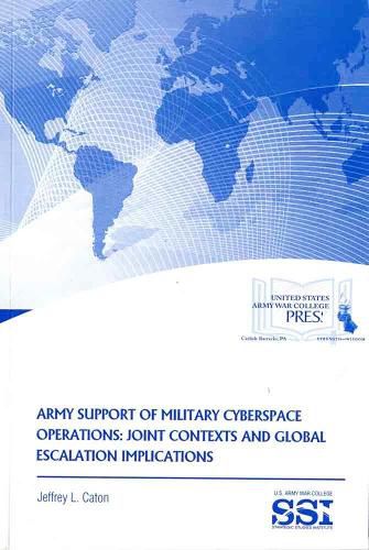 Cover image for Army Support of Military Cyberspace Operations: Joint Contexts and Global Escalation Implications