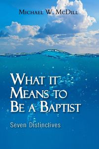 Cover image for What it Means to Be a Baptist