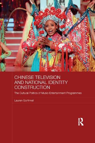 Cover image for Chinese Television and National Identity Construction: The Cultural Politics of Music-Entertainment Programmes