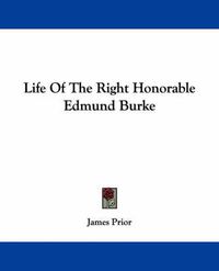 Cover image for Life of the Right Honorable Edmund Burke