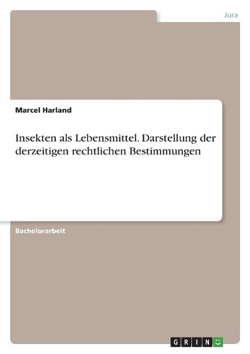 Cover image for Insekten als Lebensmittel. Darstellung der derzeitigen rechtlichen Bestimmungen