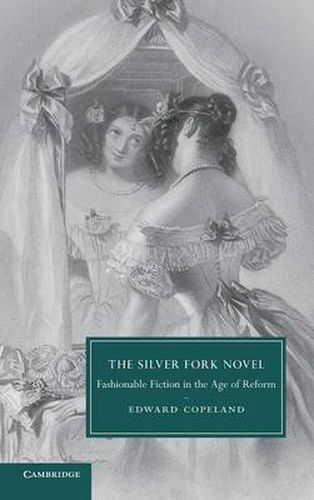 Cover image for The Silver Fork Novel: Fashionable Fiction in the Age of Reform