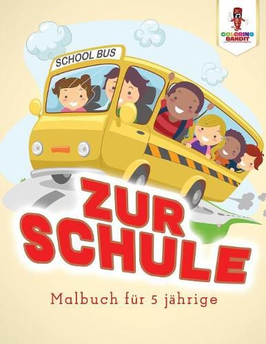 Zur Schule: Malbuch fur 5 jahrige