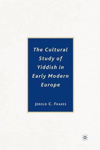 Cover image for The Cultural Study of Yiddish in Early Modern Europe