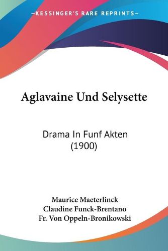 Cover image for Aglavaine Und Selysette: Drama in Funf Akten (1900)