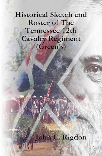Cover image for Historical Sketch and Roster of The Tennessee 12th Cavalry Regiment (Green's)