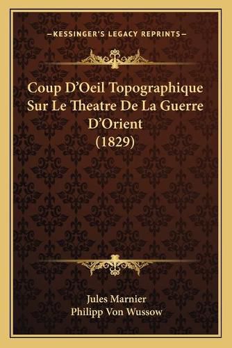 Coup D'Oeil Topographique Sur Le Theatre de La Guerre D'Orient (1829)