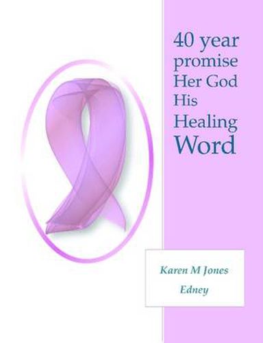 Cover image for 40 Year Promise Her God His Healing Word