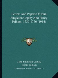 Cover image for Letters and Papers of John Singleton Copley and Henry Pelham, 1739-1776 (1914)