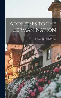 Cover image for Addresses to the German Nation