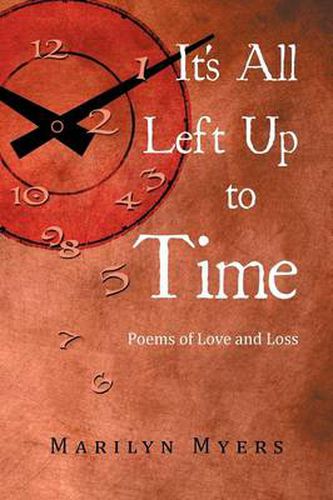 Cover image for It's All Left Up to Time: Poems of Love and Loss