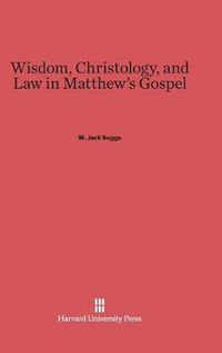 Cover image for Wisdom, Christology, and Law in Matthew's Gospel
