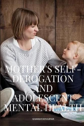 Cover image for Mother's Self-Derogation and Adolescent Mental Health