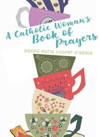 Cover image for A Catholic Woman's Book of Prayers