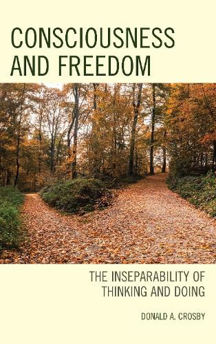 Consciousness and Freedom: The Inseparability of Thinking and Doing