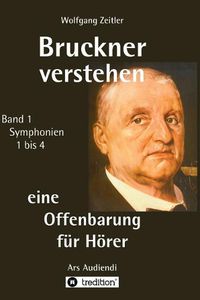 Cover image for Bruckner verstehen - eine Offenbarung fur Hoerer