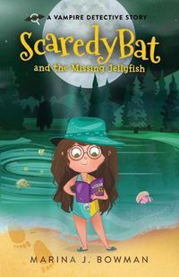 Cover image for Scaredy Bat and the Missing Jellyfish