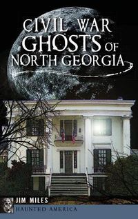 Cover image for Civil War Ghosts of North Georgia