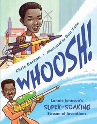 Cover image for Whoosh!: Lonnie Johnson's Super-Soaking Stream of Inventions