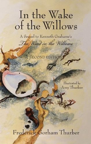 Cover image for In the Wake of the Willows (2nd Edition): A Sequel to Kenneth Grahame's, The Wind in the Willows