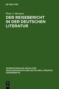 Cover image for Der Reisebericht in Der Deutschen Literatur: Ein Forschungsuberblick ALS Vorstudie Zu Einer Gattungsgeschichte