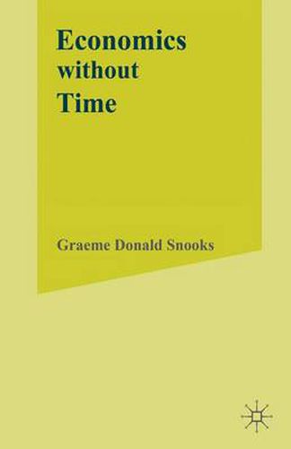 Cover image for Economics without Time: A Science blind to the Forces of Historical Change