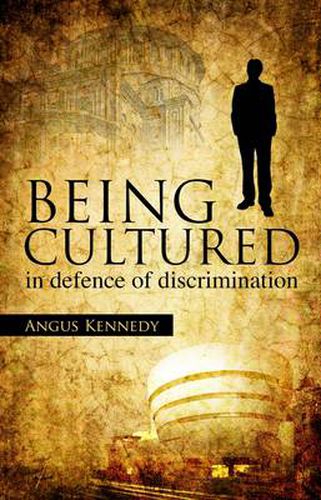 Cover image for Being Cultured: in defence of discrimination