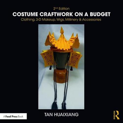 Cover image for Costume Craftwork on a Budget: Clothing, 3-D Makeup, Wigs, Millinery & Accessories